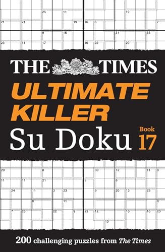 The Times Ultimate Killer Su Doku Book 17: 200 of the deadliest Su Doku puzzles (The Times Su Doku)