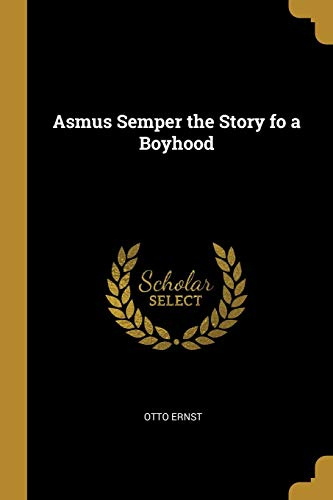Asmus Semper the Story fo a Boyhood