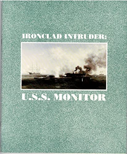 Ironclad Intruder : U.S.S. Monitor : a collection of essays on the history , symbolism and archaeological importance of the U.S.S. Monitor - Edited by J. Lee Cox and Michael Jehle