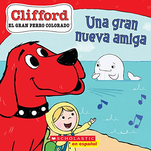 Una gran nueva amiga/ Big New Friend (Clifford el gran perro colorado/ Clifford the Big Red Dog)