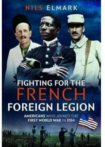 Fighting for the French Foreign Legion: Americans who joined the First World War in 1914