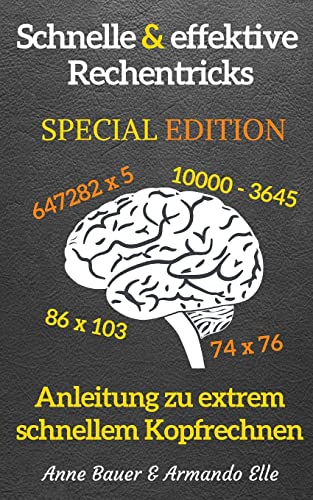 schnelle & effektive Rechentricks SPECIAL EDITION: Anleitung zu extrem schnellem Kopfrechnen