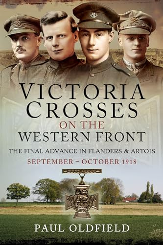 Victoria Crosses on the Western Front – The Final Advance in Flanders and Artois: September – October 1918