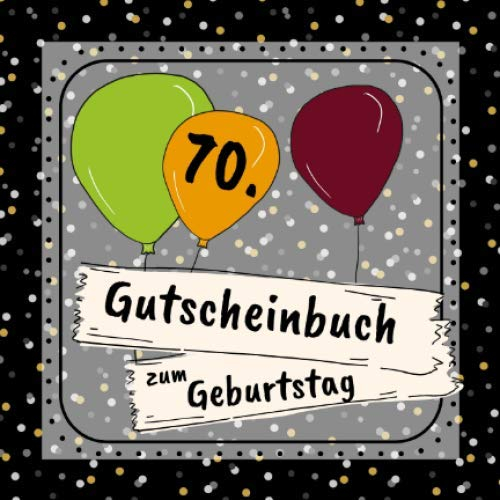 Gutscheinbuch zum 70. Geburtstag: 12 farbige Gutscheine - für jeden Monat einer | Gutscheinheft zum selbst gestalten | Geschenkbücher zur Geburtstagsfeier