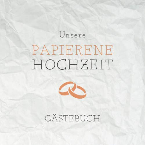 Unsere Papierene Hochzeit Gästebuch: Für die Feier zum 1. Hochzeitstag | Zum Hineinschreiben von Glückwünschen und Einkleben von Fotos auf 60 Seiten