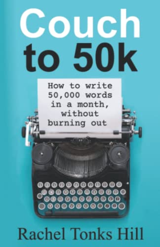 Couch to 50k: How to Write 50,000 Words in a Month, Without Burning Out