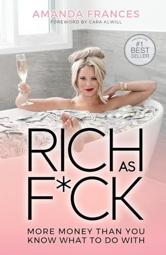 Rich As F*ck: More Money Than You Know What to Do With