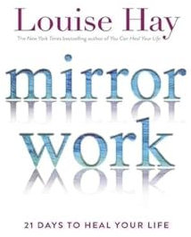Mirror Work: 21 Days to Heal Your Life