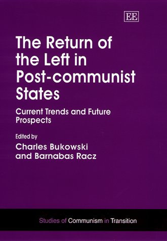 The Return of the Left in Post-Communist States: Current Trends and Future Prospects (Studies of Communism in Transition)