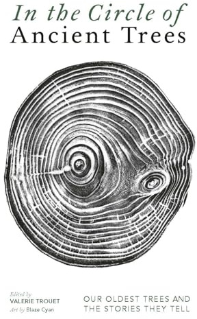 In The Circle of Ancient Trees: Our Oldest Trees and the Stories they Tell