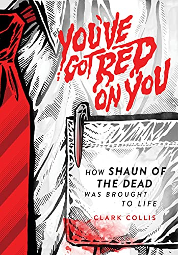 You've Got Red on You: How Shaun of the Dead Was Brought to Life