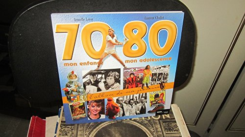 L'album de ma jeunesse 70-80 : Mon enfance, mon adolescence