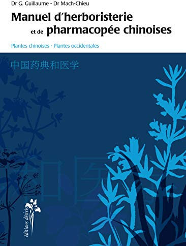 Manuel d'herboristerie et de pharmacopée chinoises : Plantes chinoises, plantes occidentales