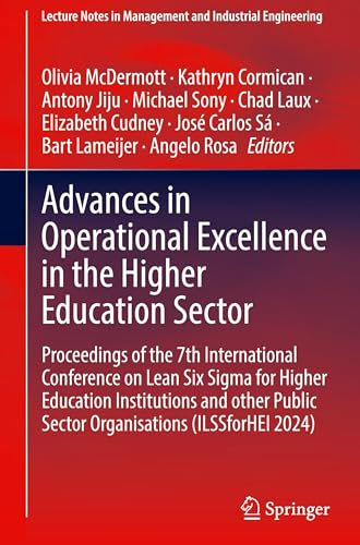 Advances in Operational Excellence in the Higher Education Sector: Proceedings of the 7th International Conference on Lean Six Sigma for Higher ... in Management and Industrial Engineering)