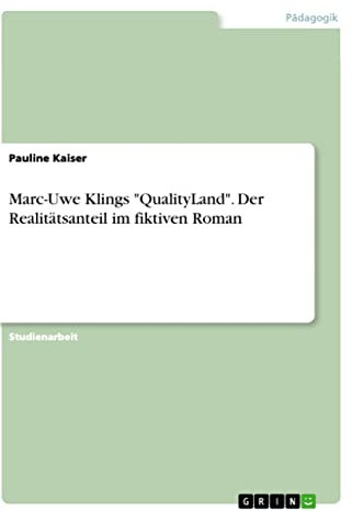 Marc-Uwe Klings QualityLand. Der Realitätsanteil im fiktiven Roman