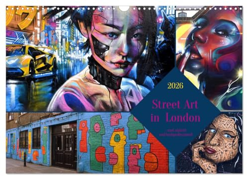 Street Art in London - cool, stylisch und hochprofessionell (Wandkalender 2026 DIN A3 quer), CALVENDO Monatskalender: Bunt, vielfältig, plakativ und ... und Künstler der Szene (CALVENDO Kunst)