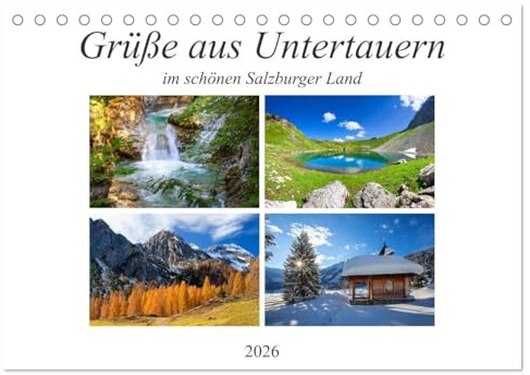 Grüße aus Untertauern (Tischkalender 2026 DIN A5 quer), CALVENDO Monatskalender: Vier Jahreszeiten Impressionen von Untertauern (CALVENDO Orte)