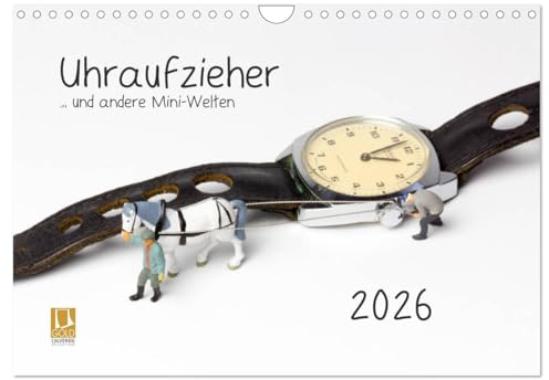 Uhraufzieher ... und andere Mini-Welten (Wandkalender 2026 DIN A4 quer), CALVENDO Monatskalender: Teil Drei der skurrilen Situationen im Maßstab H0. (CALVENDO Spass)