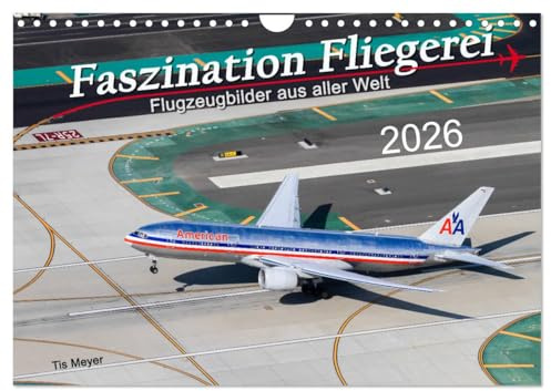 Faszination Fliegerei (Wandkalender 2026 DIN A4 quer), CALVENDO Monatskalender: Packende Bilder aus aller Welt entführen Sie in die faszinierende Welt der Fliegerei. (CALVENDO Mobilitaet)