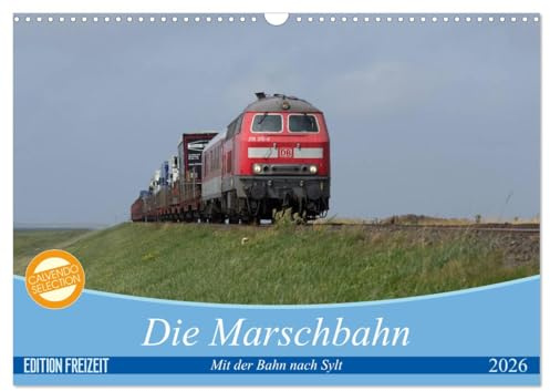 Die Marschbahn (Wandkalender 2026 DIN A3 quer), CALVENDO Monatskalender: Mit der Eisenbahn nach Sylt (CALVENDO Mobilitaet)