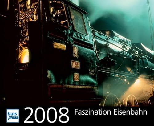 Faszination Eisenbahn Kalender 2008