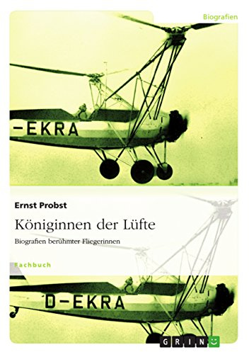 Königinnen der Lüfte: Biografien berühmter Fliegerinnen