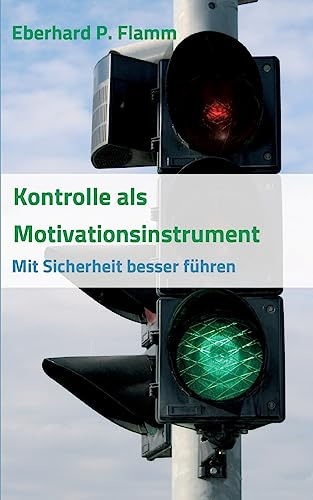 Kontrolle als Motivationsinstrument: Mit Sicherheit besser führen