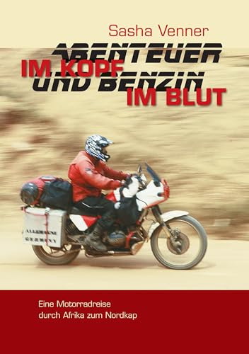 Abenteuer im Kopf und Benzin im Blut: Eine Motorradreise durch Afrika zum Nordkap