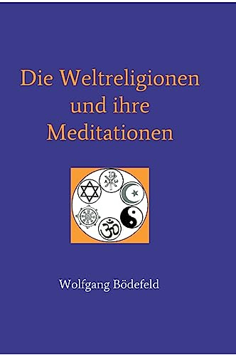 Die Weltreligionen und ihre Meditationen