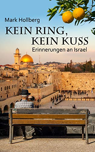 Kein Ring, kein Kuss: Erinnerungen an Israel