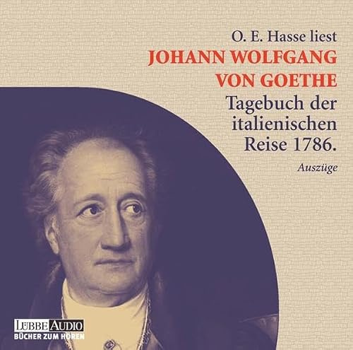Johann Wolfgang von Goethe - Tagebuch der italienischen Reise 1786 in Auszügen -: Lesung (Lübbe Audio)