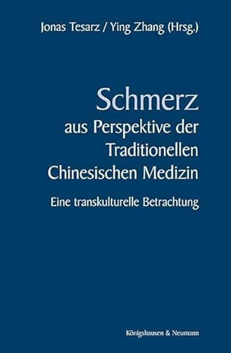 Schmerz im Verständnis der Traditionellen Chinesischen Medizin: Eine transkulturelle Perspektive