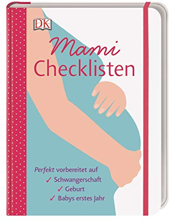 Mami-Checklisten: Perfekt vorbereitet auf Schwangerschaft, Geburt und Babys erstes Jahr. Mit Gummiband zum Verschließen
