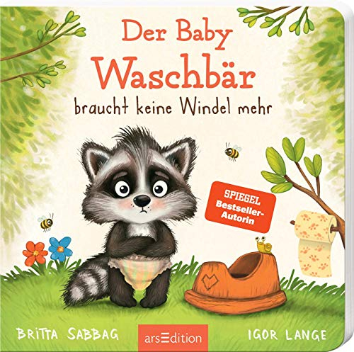 Der Baby Waschbär braucht keine Windel mehr: Windelfrei mit Spaß, ein erstes Pappbilderbuch zum Thema Sauberwerden, für Kinder ab 24 Monaten (Der kleine Waschbär)