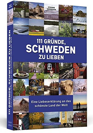 111 Gründe, Schweden zu lieben: Eine Liebeserklärung an das schönste Land der Welt