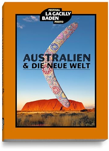 AUSTRALIEN & DIE NEUE WELT: Katalog 2025 Festival La Gacilly-Baden Photo