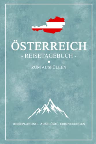Österreich Reisetagebuch zum Ausfüllen: Notizbuch und Reisebuch Geschenk / Österreichische Flagge / Reise Tagebuch Österreich Wohnmobil Urlaub, Camping, Wandern und Motorrad / Austria Souvenir