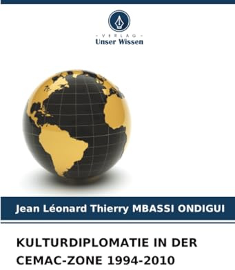KULTURDIPLOMATIE IN DER CEMAC-ZONE 1994-2010