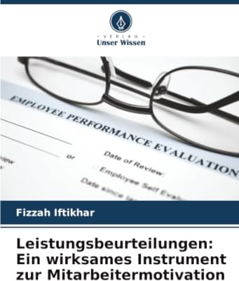 Leistungsbeurteilungen: Ein wirksames Instrument zur Mitarbeitermotivation: DE