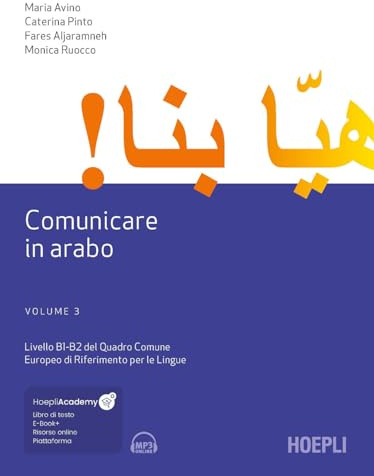 Comunicare in arabo. Con ebook. Con espansione online. Con File audio scaricabile e online. Livelli B1-B2 del Quadro Comune Europeo di Riferimento per le Lingue (Vol. 3) (Studi orientali)