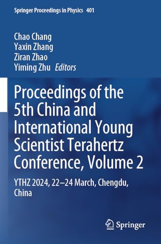 Proceedings of the 5th China and International Young Scientist Terahertz Conference, Volume 2: YTHZ 2024, 22-24 March, Chengdu, China (Springer Proceedings in Physics)