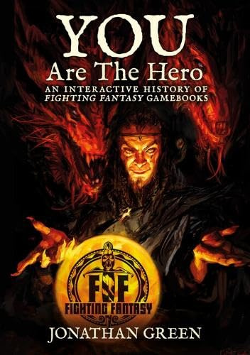Snowbooks Ltd You Are The Hero An Interactive History of Fighting Fantasy Gamebooks (Snowbooks Fantasy Histories).