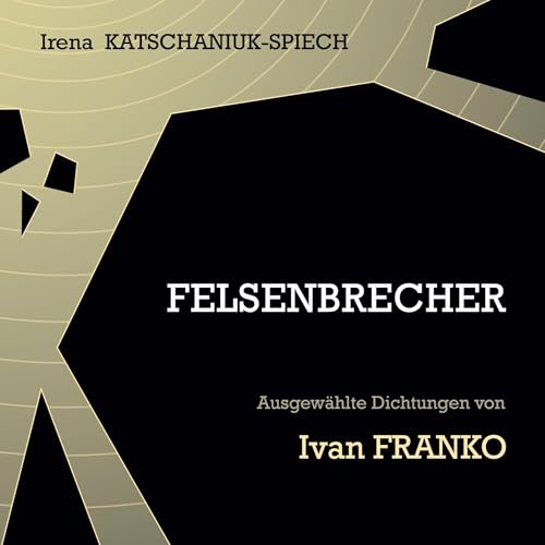 Felsenbrecher: Ausgewählte Dichtungen von Ivan Franko (Ukrainische Freie Universität, Reihe Varia)