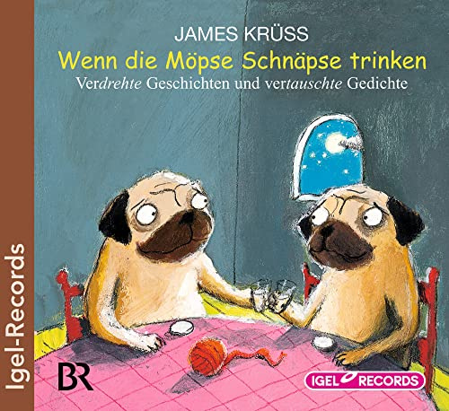Wenn die Möpse Schnäpse trinken: Verdrehte Geschichten und vertauschte Gedichte