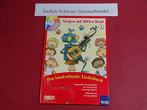 Singen mit Ritter Rost Bd. 1: Das kunterbunte Liederbuch