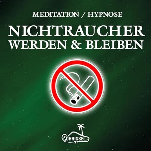 Nichtraucher werden: Geführte Meditation / Hypnose