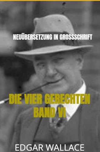 DIE VIER GERECHTEN BAND VI: Neuübersetzung in Großschrift