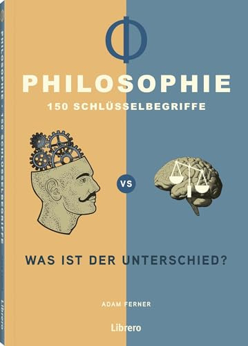 Philosophie - 150 Schlüsselbegriffe: Was ist der Unterschied?