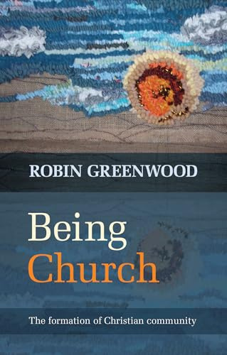 Being Church: The Formation Of Christian Community