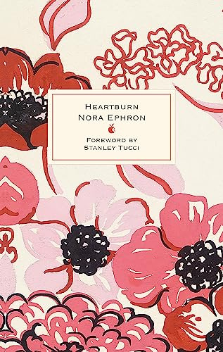 Heartburn: 40th Anniversary Edition – with a Foreword by Stanley Tucci (Virago Modern Classics)